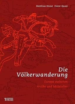 Die Völkerwanderung: Europa zwischen Antike und Mittelalter