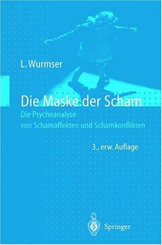 Die Maske der Scham: Die Psychoanalyse von Schamaffekten und Schamkonflikten