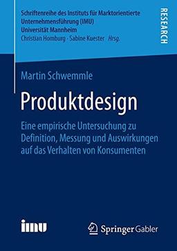 Produktdesign: Eine empirische Untersuchung zu Definition, Messung und Auswirkungen auf das Verhalten von Konsumenten (Schriftenreihe des Instituts ... (IMU), Universität Mannheim)