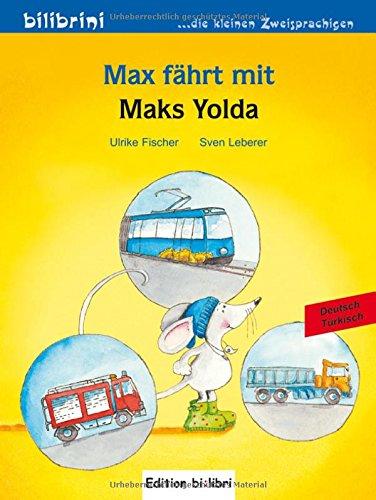 Max fährt mit: Maks Yolda / Kinderbuch Deutsch-Türkisch