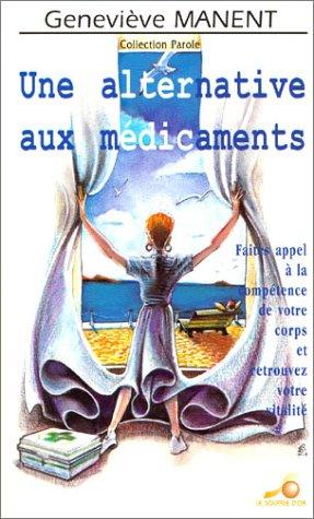 Une alternative aux médicaments : faites appel à la compétence de votre corps et retrouvez votre vitalité