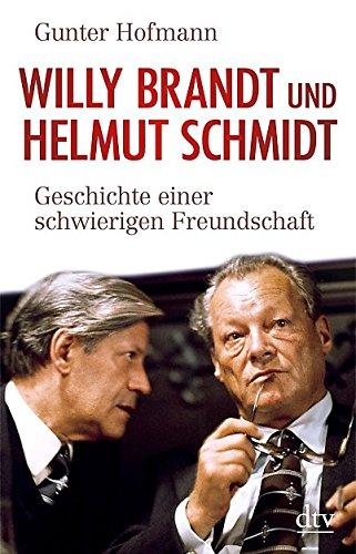 Willy Brandt und Helmut Schmidt: Geschichte einer schwierigen Freundschaft