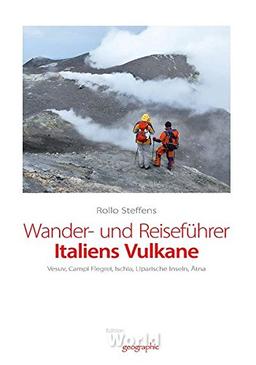 Wander- und Reiseführer Italiens Vulkane: Vesuv, Campi Flegrei, Ischia, Liparische Inseln, Ätna