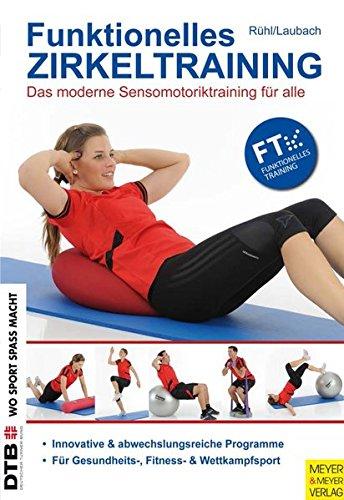 Funktionelles Zirkeltraining: Das moderne Sensomotoriktraining für alle (Wo Sport Spass macht)