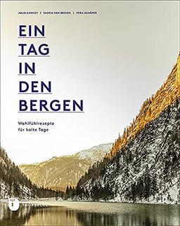 Ein Tag in den Bergen: Wohlfühlrezepte für kalte Tage