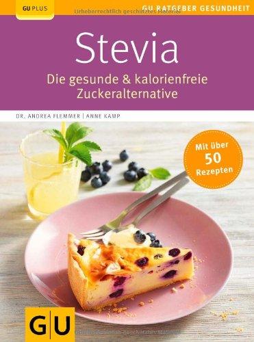 Stevia: Die gesunde & kalorienfreie Zuckeralternative (GU Ratgeber Gesundheit)