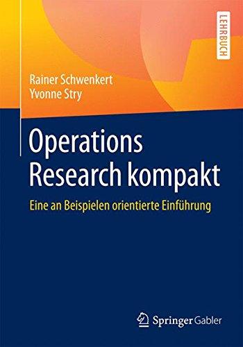 Operations Research kompakt: Eine an Beispielen orientierte Einführung