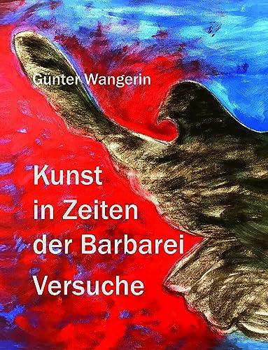 Kunst in Zeiten der Barbarei: Versuche