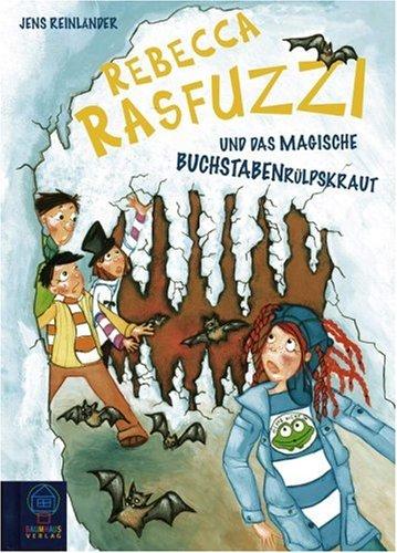 Rebecca Rasfuzzi und das magische Buchstabenrülpskraut