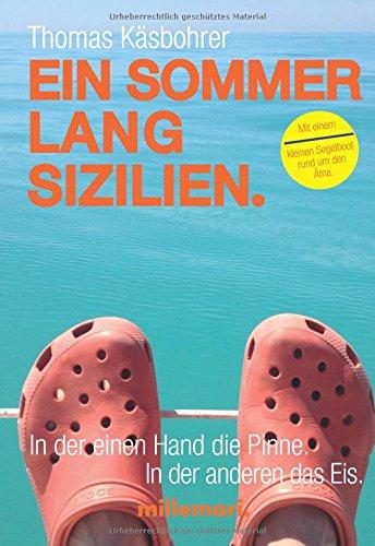 Ein Sommer lang Sizilien.: In der einen Hand die Pinne. In der anderen das Eis.