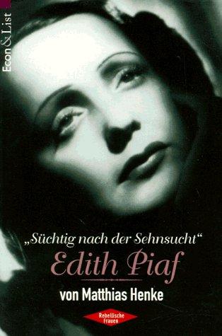 Süchtig nach der Sehnsucht. Edith Piaf.