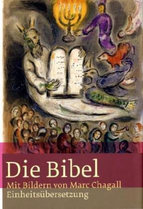 Die Bibel: Mit Bildern von Marc Chagall. Einheitsübersetzung, Gesamtausgabe