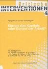 Europa des Kapitals oder Europa der Arbeit?: Perspektiven sozialer Gerechtigkeit (Kritische Interventionen)
