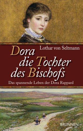 Dora, die Tochter des Bischofs. Das spannende Leben der Dora Rappard