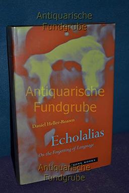 Echolalias: On The Forgetting Of Language (Zone Books)