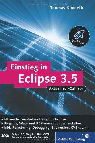 Einstieg in Eclipse 3.5: RCP-, Web- und AJAX-Anwendungen entwickeln, Ant, Refactoring, Debugging, Subversion, CVS, Plug-ins: Effizient ... Subversion, CVS u.v.m (Galileo Computing)