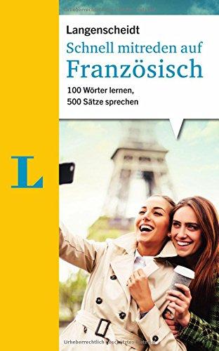 Schnell mitreden auf Französisch: 100 Wörter lernen, 500 Sätze sprechen (Langenscheidt Sprachführer Schnell mitreden)