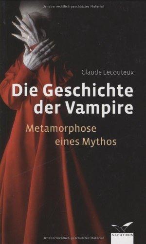 Die Geschichte der Vampire: Metamorphose eines Mythos