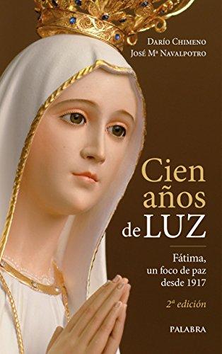 Cien años de luz : Fátima, un foco de paz desde 1917 (Libros reportaje)