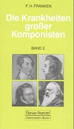 Die Krankheiten grosser Komponisten: Die Krankheiten großer Komponisten, Bd.2, Wolfgang Amadeus Mozart, Carl Maria von Weber, Gioacchino Rossini, ... Brahms (Taschenbücher zur Musikwissenschaft)