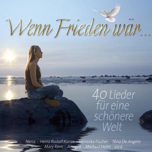 Wenn Frieden Wär...  40 Lieder für eine schönere Welt