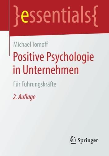 Positive Psychologie in Unternehmen: Für Führungskräfte (essentials)