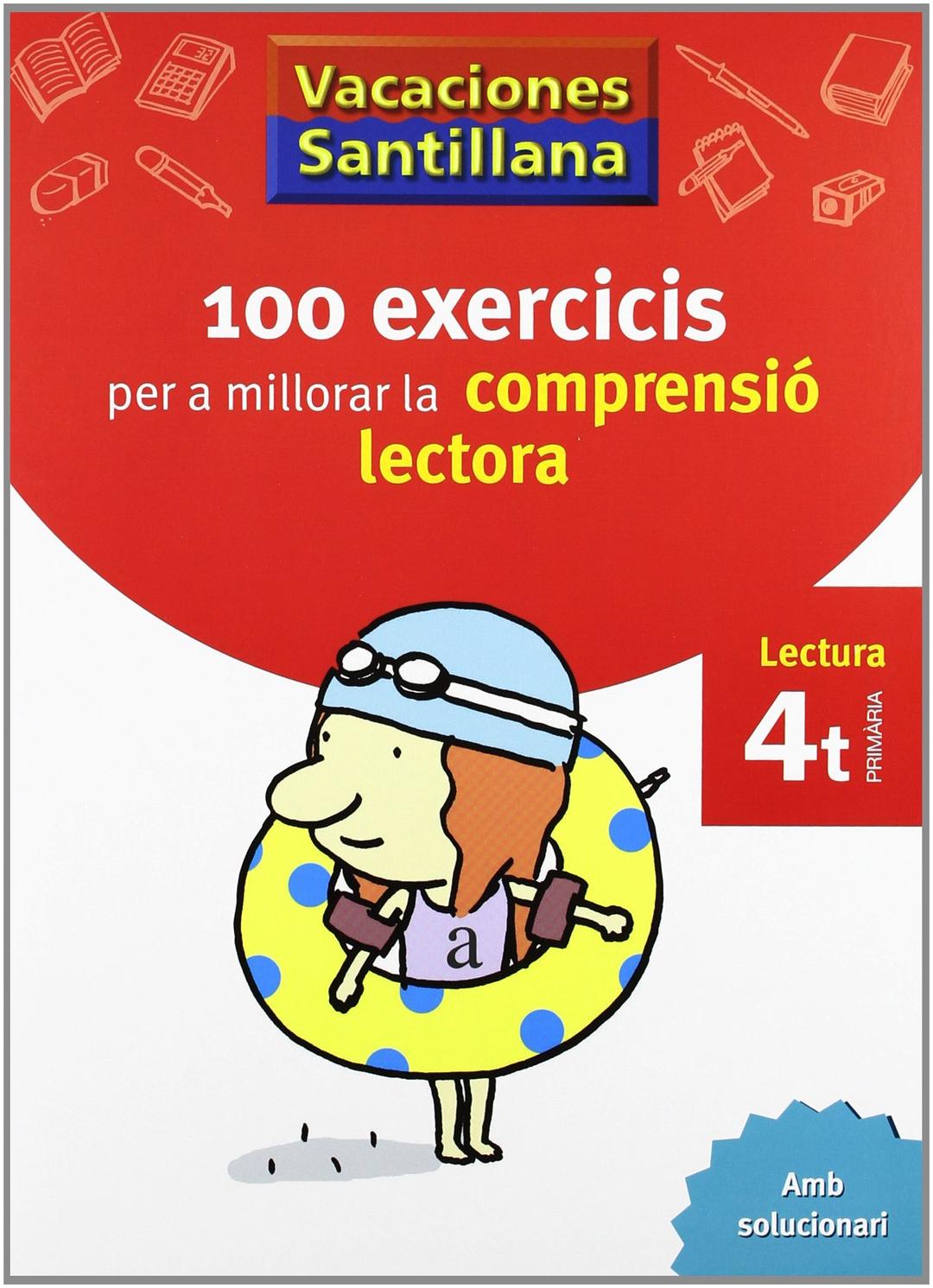 VACACIONES SANTILLANA 100 EXERCICS PER A MILLORAR LA COMPRESIO LECTORA 4 PRIMARIA