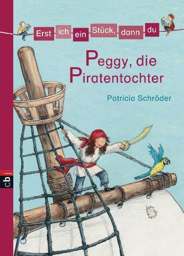 Erst ich ein Stück, dann du 07. Peggy, die Piratentochter: Bd 7