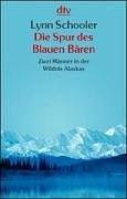 Die Spur des Blauen Bären. Zwei Männer in der Wildnis Alaskas.