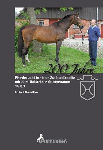 200 Jahre Pferdezucht in einer Züchterfamilie mit dem Holsteiner Stutenstamm 18 b 1