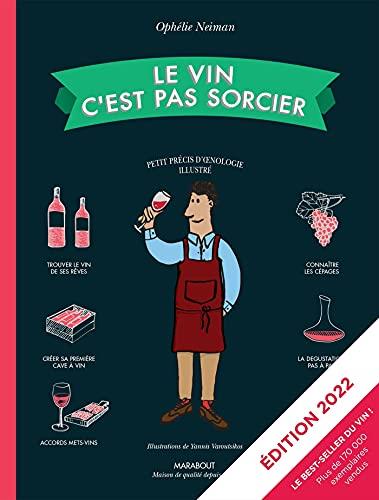 Le vin c'est pas sorcier : petit précis d'oenologie illustré