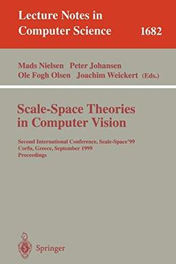 Scale-Space Theories in Computer Vision: Second International Conference, Scale-Space'99, Corfu, Greece, September 26-27, 1999, Proceedings (Lecture Notes in Computer Science, 1682, Band 1682)