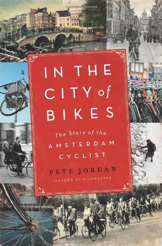 In the City of Bikes: The Story of the Amsterdam Cyclist