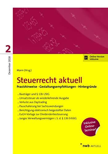 NWB Steuerrecht aktuell: Steuerrecht aktuell 2/2018: Praxishinweise Gestaltungsempfehlungen Hintergründe.