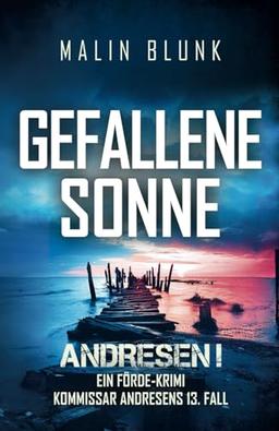 ANDRESEN! Gefallene Sonne: Kommissar Andresens 13. Fall (Ein Förde-Krimi, Band 13)