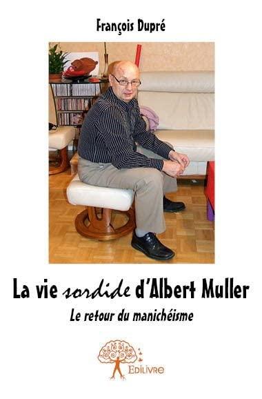 La vie sordide d'albert muller: Le retour du manichéisme