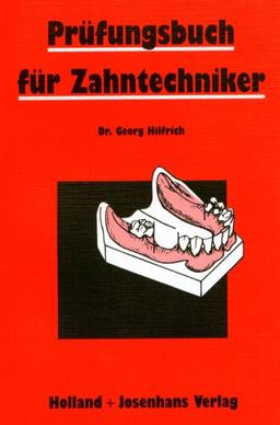 Prüfungsbuch für Zahntechniker: Fragen und Antworten für die Vorbereitung auf die Zwischenprüfung und Abschlussprüfung, zur Wiederholung, zum Nachschlagen