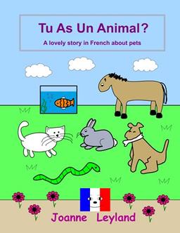 Tu As Un Animal?: A lovely story in French about pets