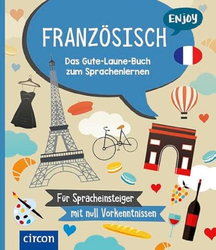 Enjoy Französisch: Das Gute-Laune-Buch zum Sprachenlernen