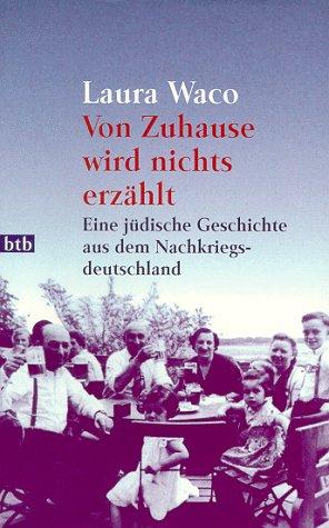 Von Zuhause wird nichts erzählt. Eine jüdische Geschichte aus dem Nachkriegsdeutschland.