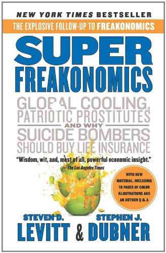 SuperFreakonomics: Global Cooling, Patriotic Prostitutes, and Why Suicide Bombers Should Buy Life Insurance