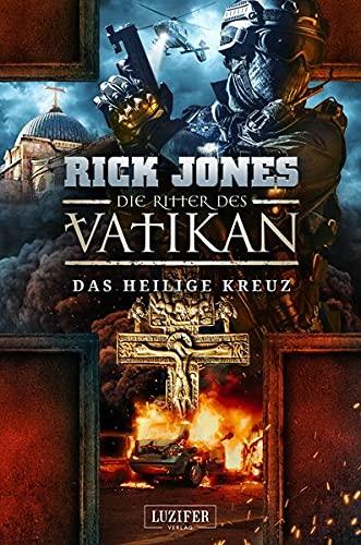 DAS HEILIGE KREUZ (Die Ritter des Vatikan 9): Thriller