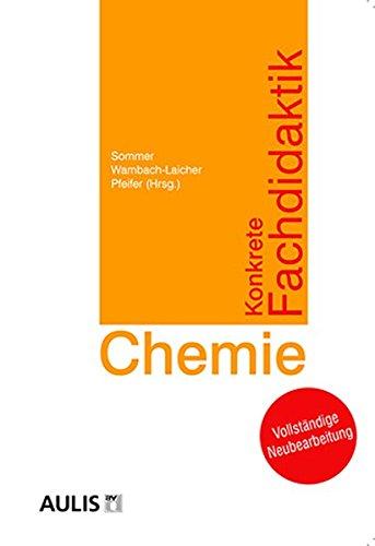 Konkrete Fachdidaktik Chemie: Grundlagen für das Lernen und Lehren im Chemieunterricht