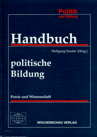 Handbuch politische Bildung: Praxis und Wissenschaft