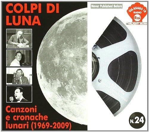 Colpi Di Luna Canzoni E Cronache Lunari (1969 - 2009)