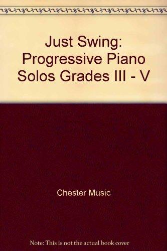 Just Swing: 3-5: Progressive Piano Solos Grades