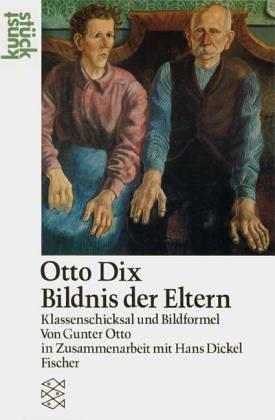 Otto Dix<br /> Bildnis der Eltern: Klassenschicksal und Bilderformel: Klassenschicksal und Bildformel. (Kunststück)