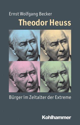 Theodor Heuss; Bürger im Zeitalter der Extreme; Mensch - Zeit - Geschichte