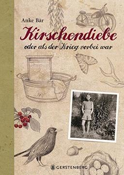 Kirschendiebe: oder Als der Krieg vorbei war