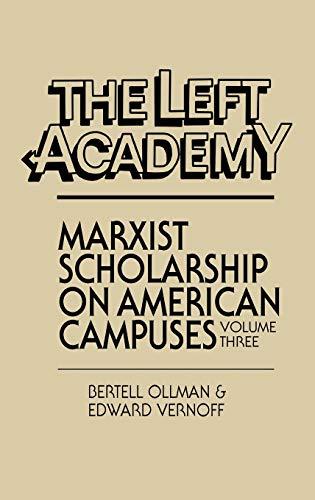 The Left Aademy: Marxist Scholarship on American Campuses, Volume Three